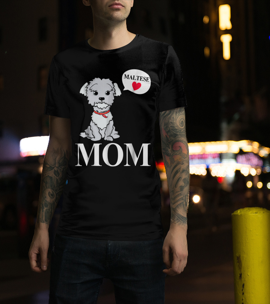 Maltese Dog Mom Pet Owner Love T-Shirt