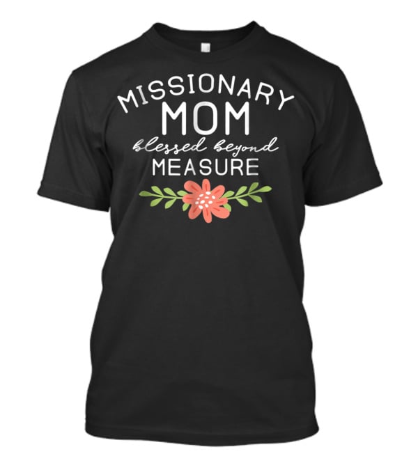 Missionary Mom Blessed Beyond Measure Floral T-Shirt