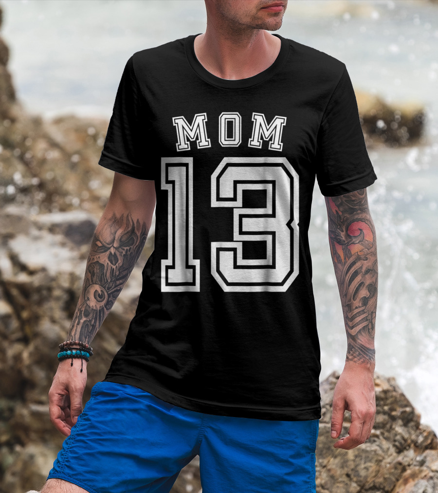 Mom 13 Thirteen Soccer Hockey Football Softball Team T-Shirt
