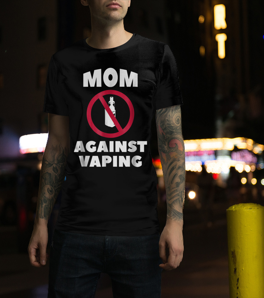 Mom Against Vaping No Symbol AntiVaping Tee28 T-Shirt