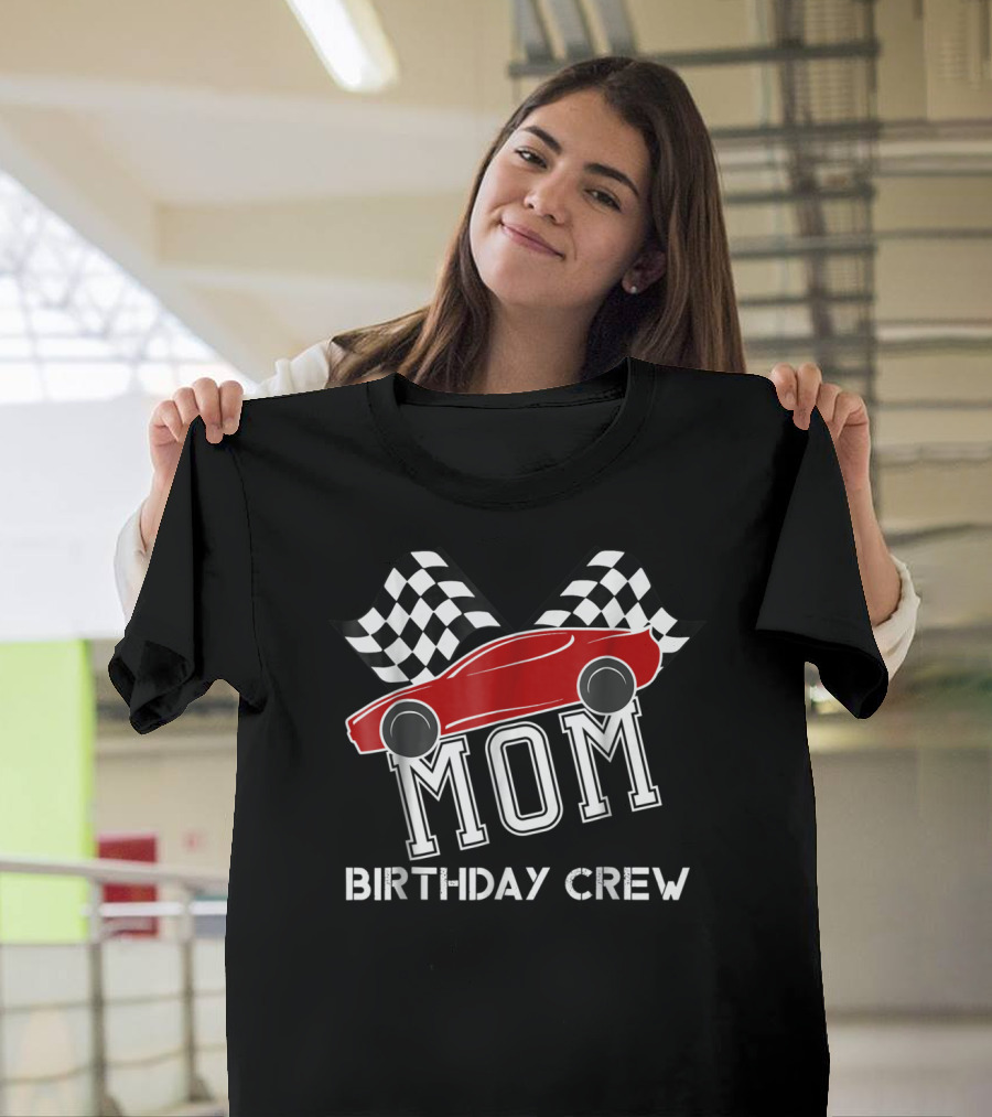 MOM Birthday Crew Super Race Car Boys Bday Party Racing Checkered Flags T-Shirt
