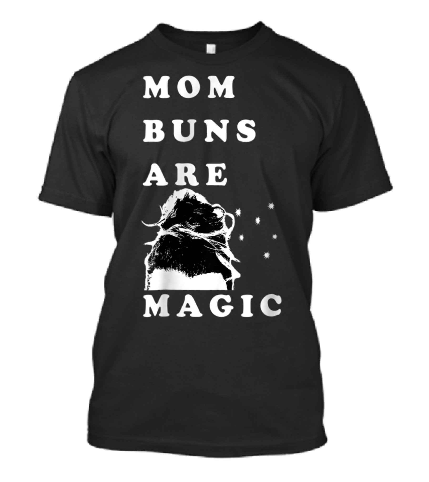 Mom Buns Are Magic Stars T-Shirt