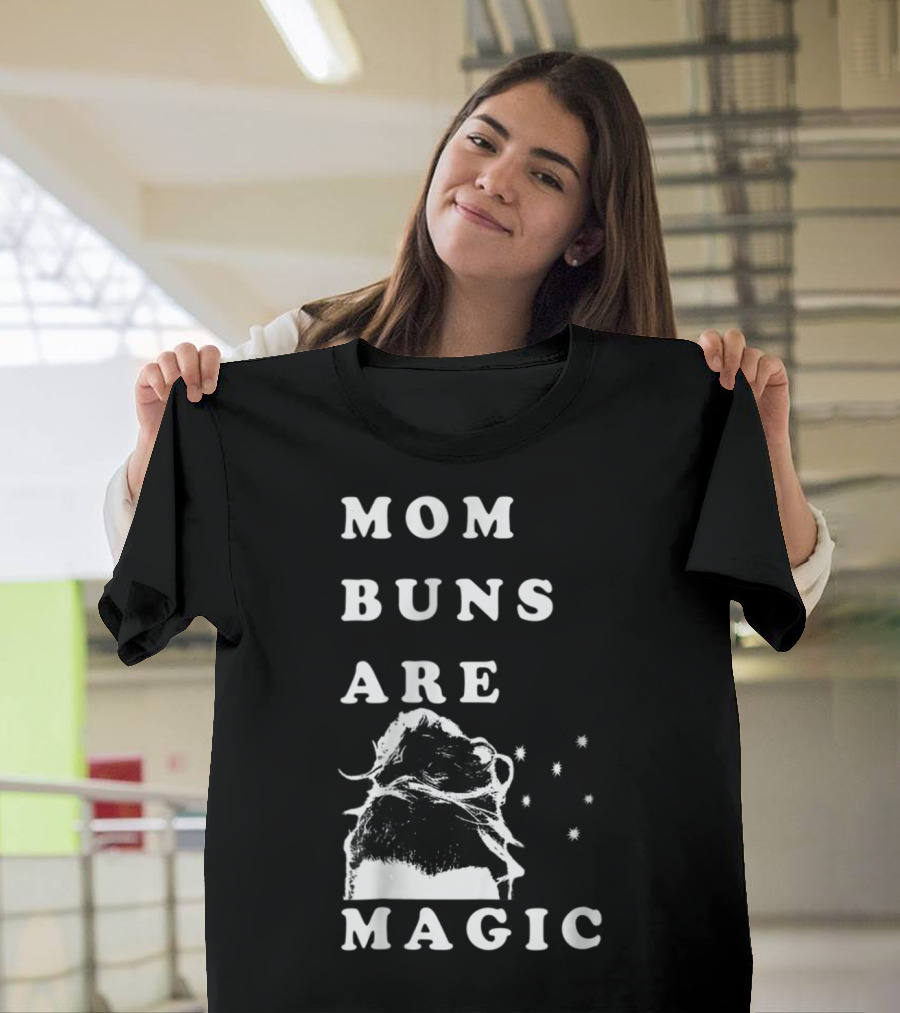 Mom Buns Are Magic Stars T-Shirt