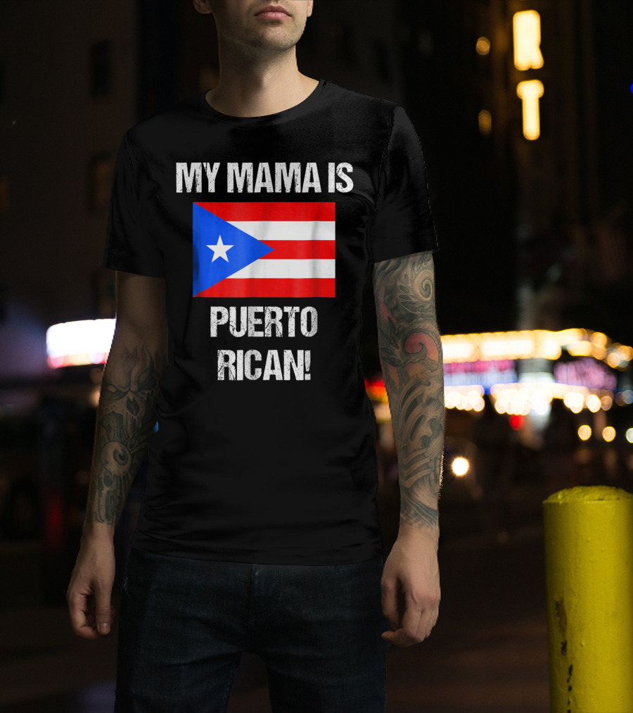 My Mama Is Puerto Rican Puerto Rico Flag T-Shirt