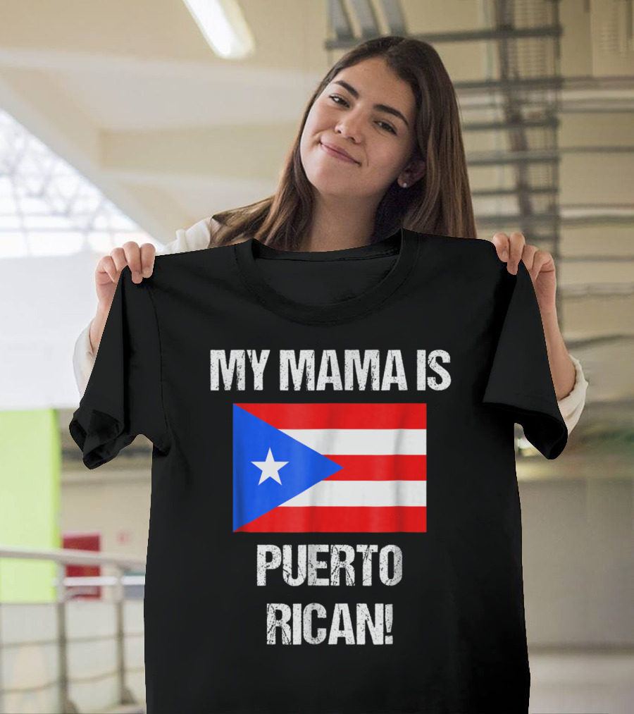 My Mama Is Puerto Rican Puerto Rico Flag T-Shirt
