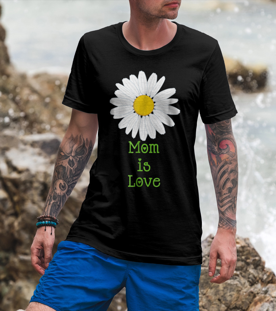 Mom Is Love With White Daisy Flower T-Shirt