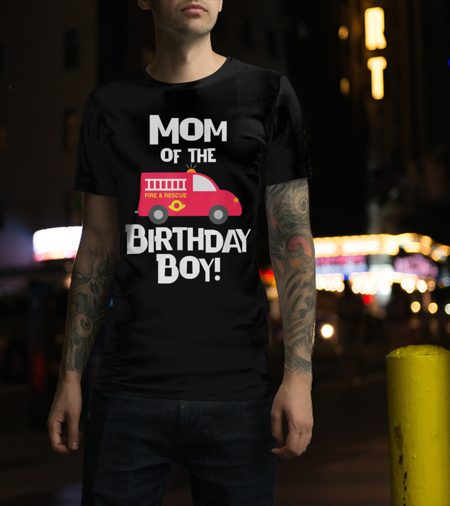 Mom Of The Birthday Boy Fire Rescue Firetruck Party93 T-Shirt