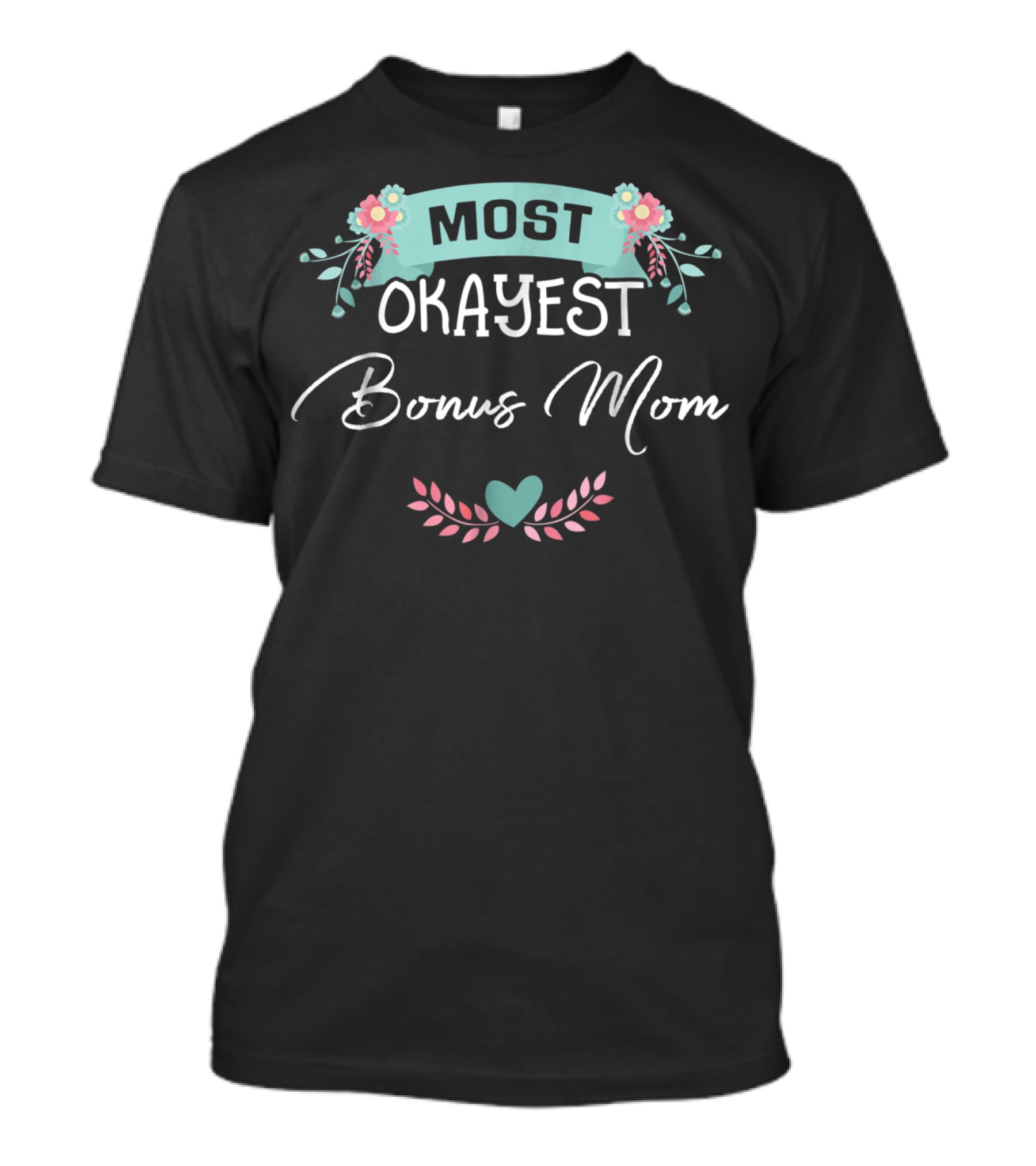 Most Okayest Bonus Mom T-Shirt