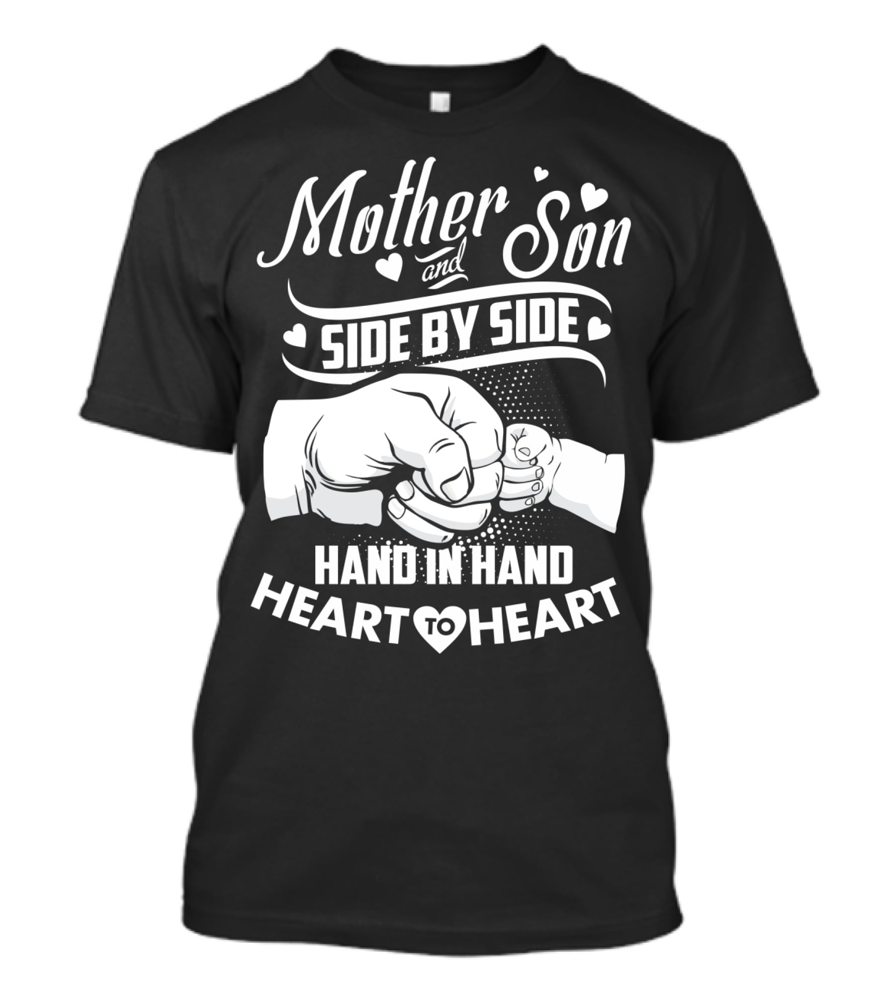 Mother And Son Side By Side Hand In Hand Heart To Heart T-Shirt