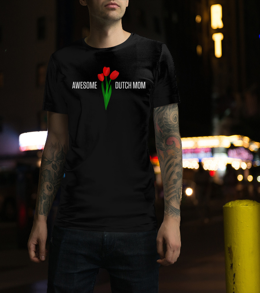 Awesome Dutch Mom With Tulips For Mother's Day 29 T-Shirt