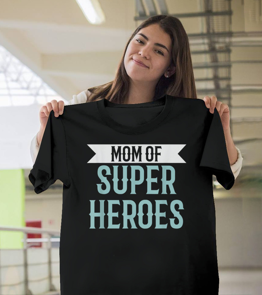 Mom of Super Heroes Mothers Day From Daughter T-Shirt