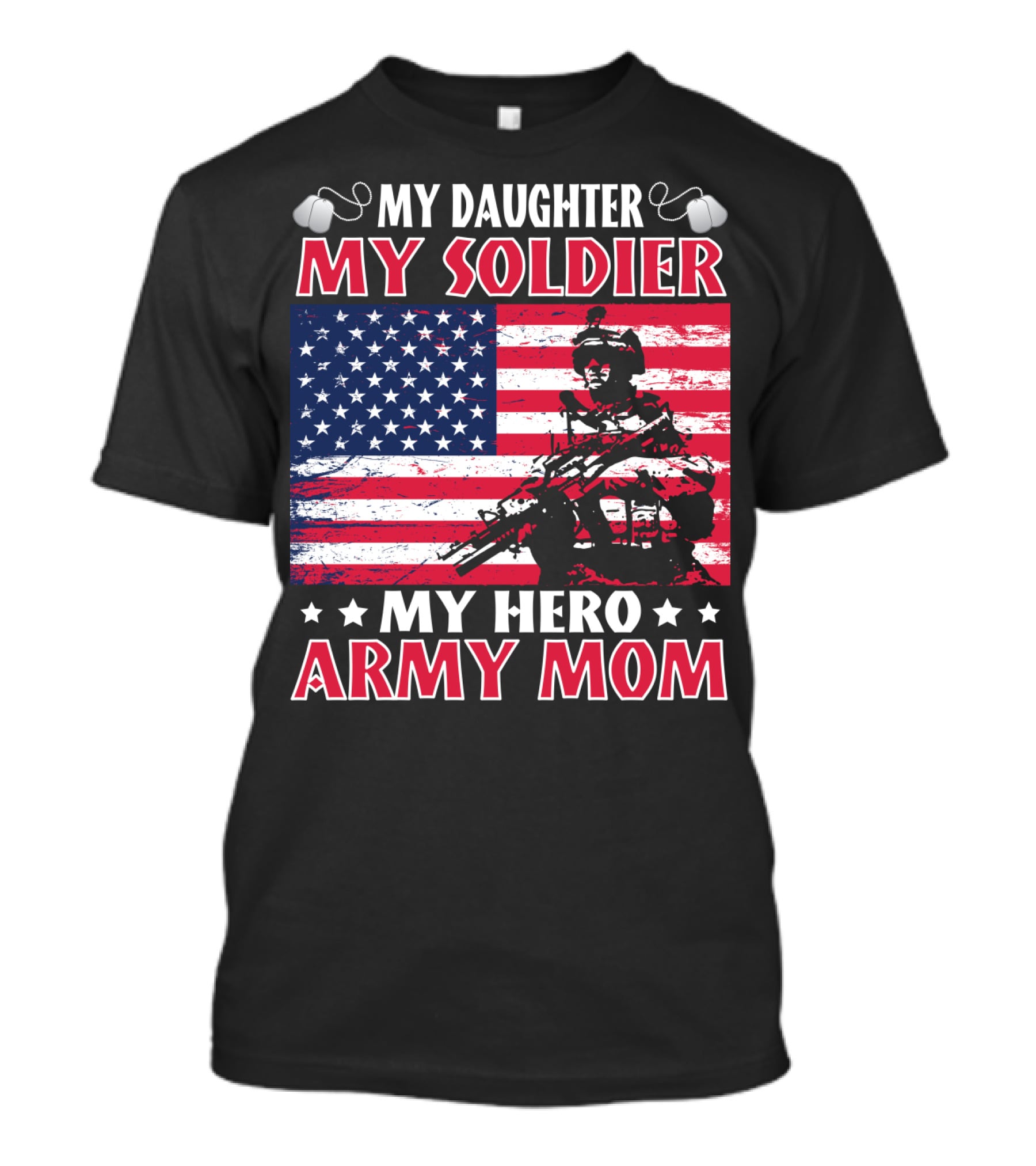 My Daughter My Soldier My Hero Army Mom American Flag Soldier T-Shirt