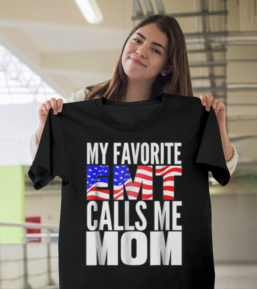 My Favorite EMT Calls Me Mom American Flag T-Shirt