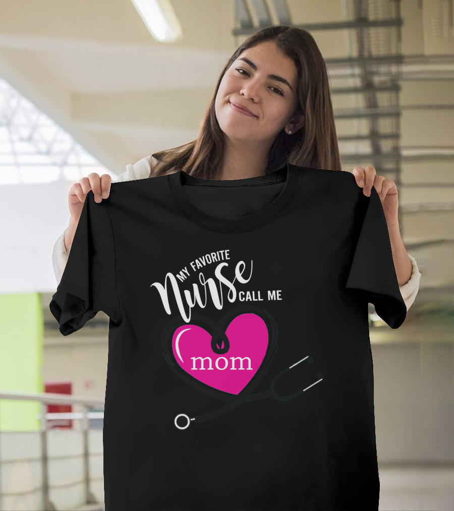 My Favorite Nurse Calls Me Mom Heart Stethoscope T-Shirt