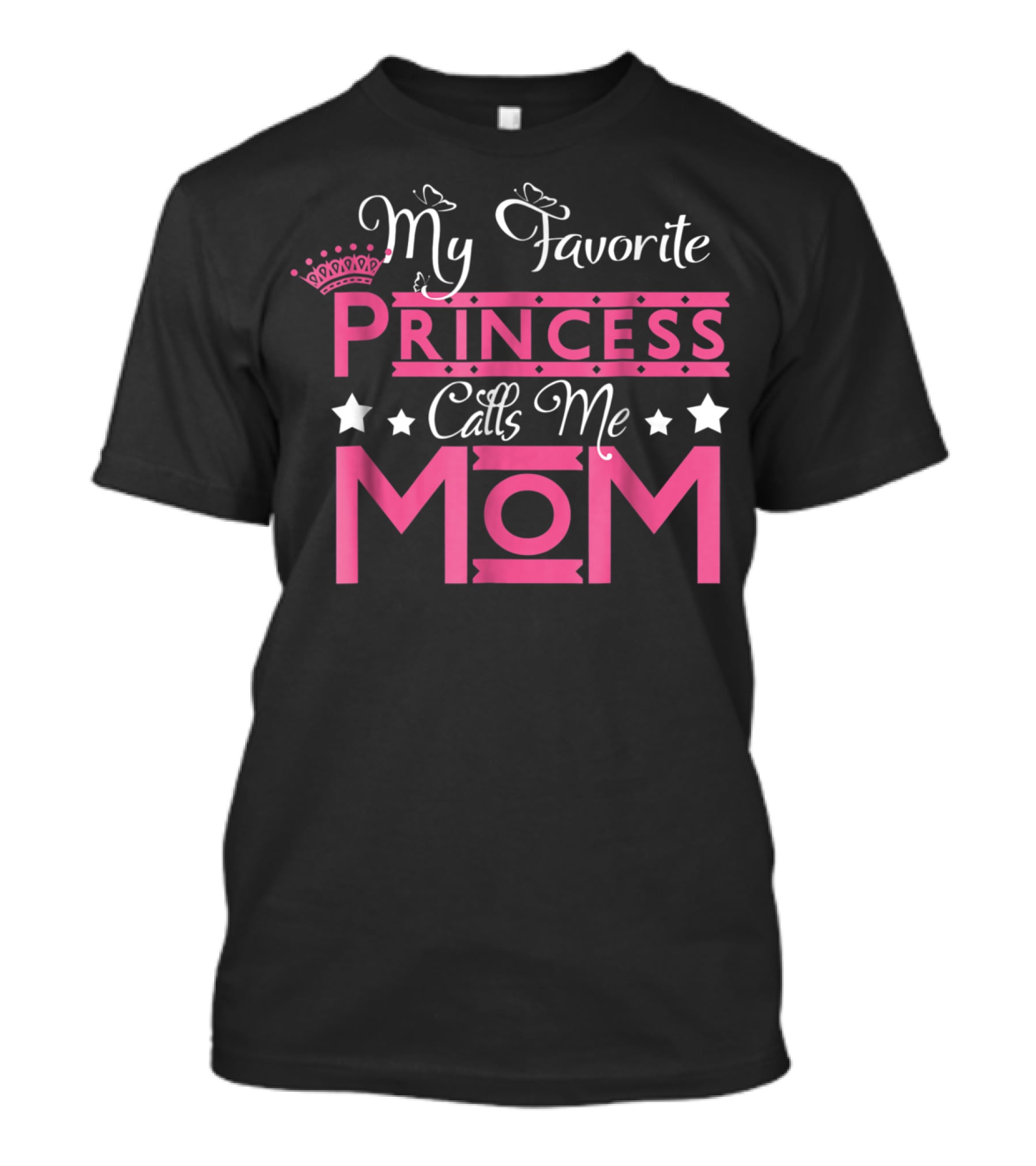 My Favorite Princess Calls Me Mom T-Shirt
