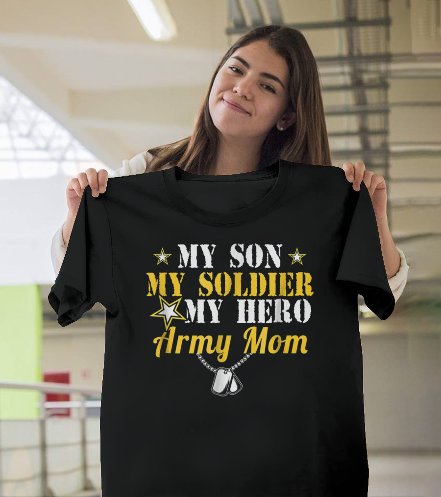 My Son My Soldier My Hero Army Mom T-Shirt
