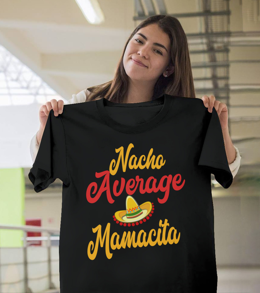 Nacho Average Mamacita Sombrero Funny Mom Cinco de Mayo Taco T-Shirt