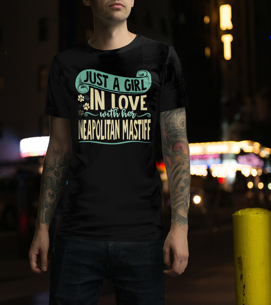 Just A Girl In Love With Her Neapolitan Mastiff T-Shirt