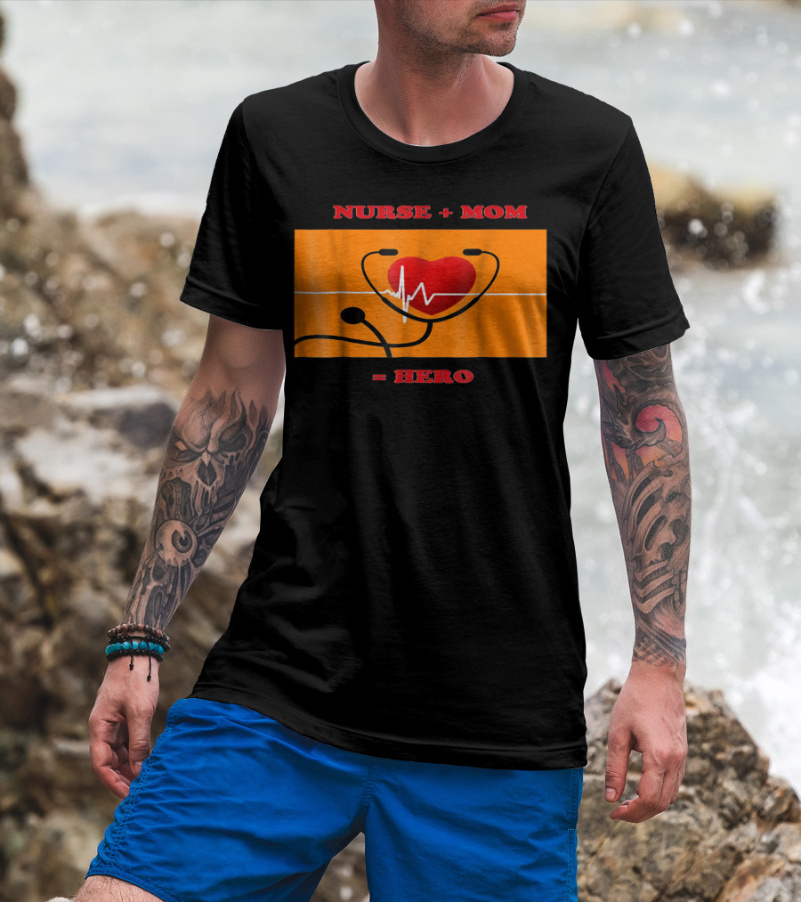 Nurse Plus Mom Equals Hero Heartbeat Nurses Week 78 T-Shirt