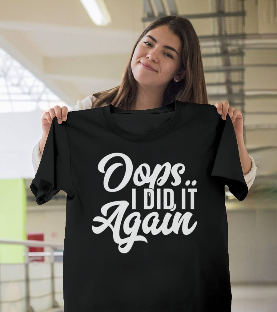 Oops I Did It Again Pregnancy Announcement Funny New Mom Again54 T-Shirt