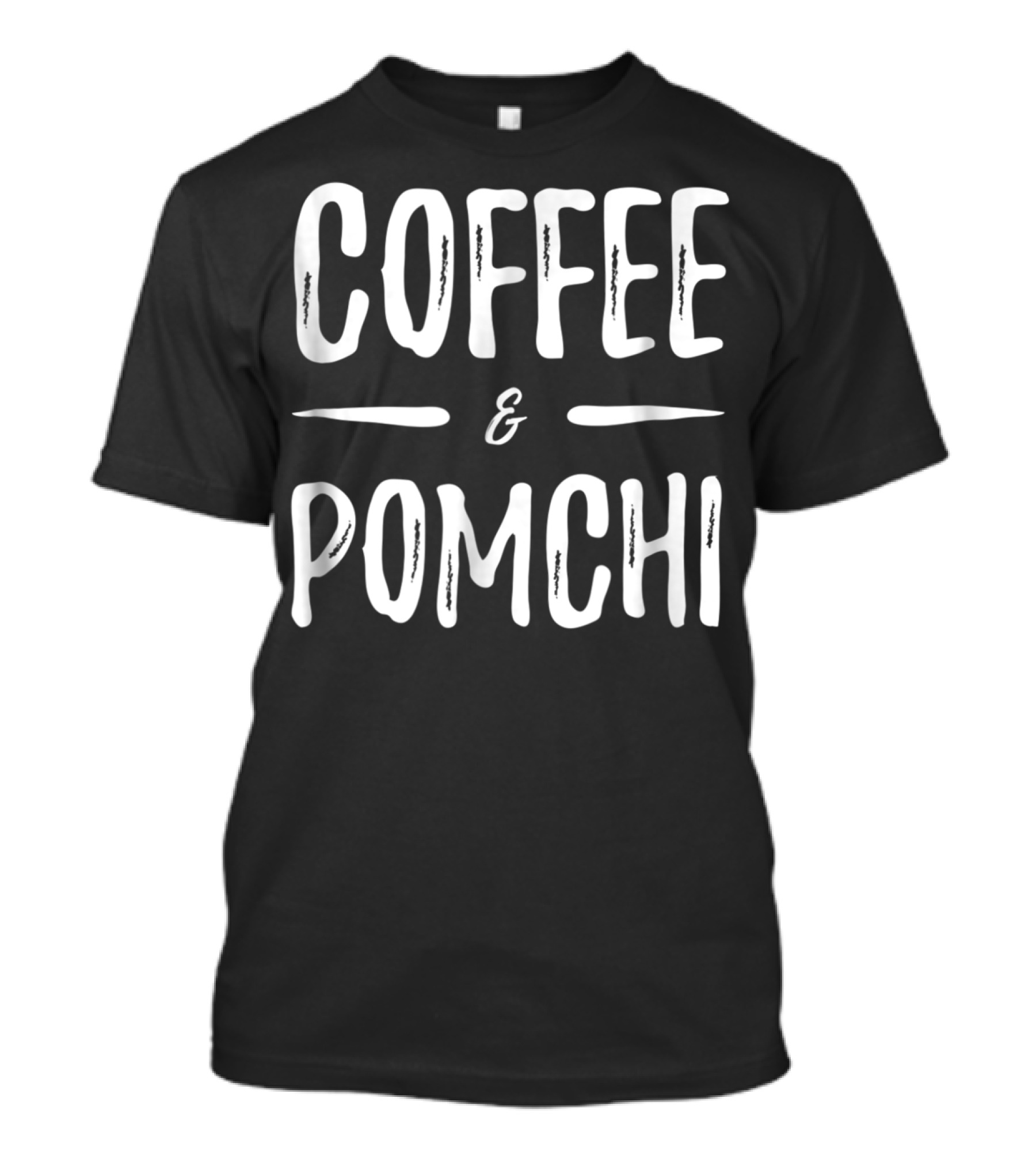 Coffee And Pomchi Mom Funny Dog T-Shirt