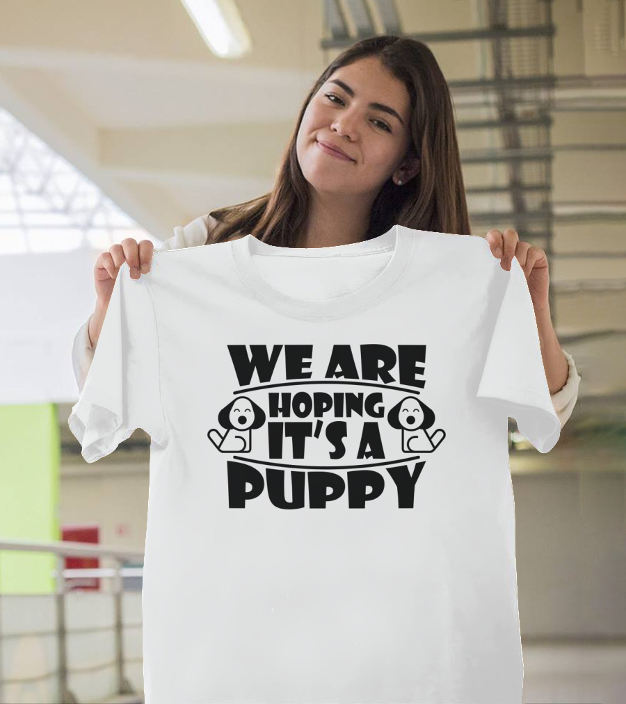 We Are Hoping It's A Puppy Pregnancy Announcement Couples Family T-Shirt