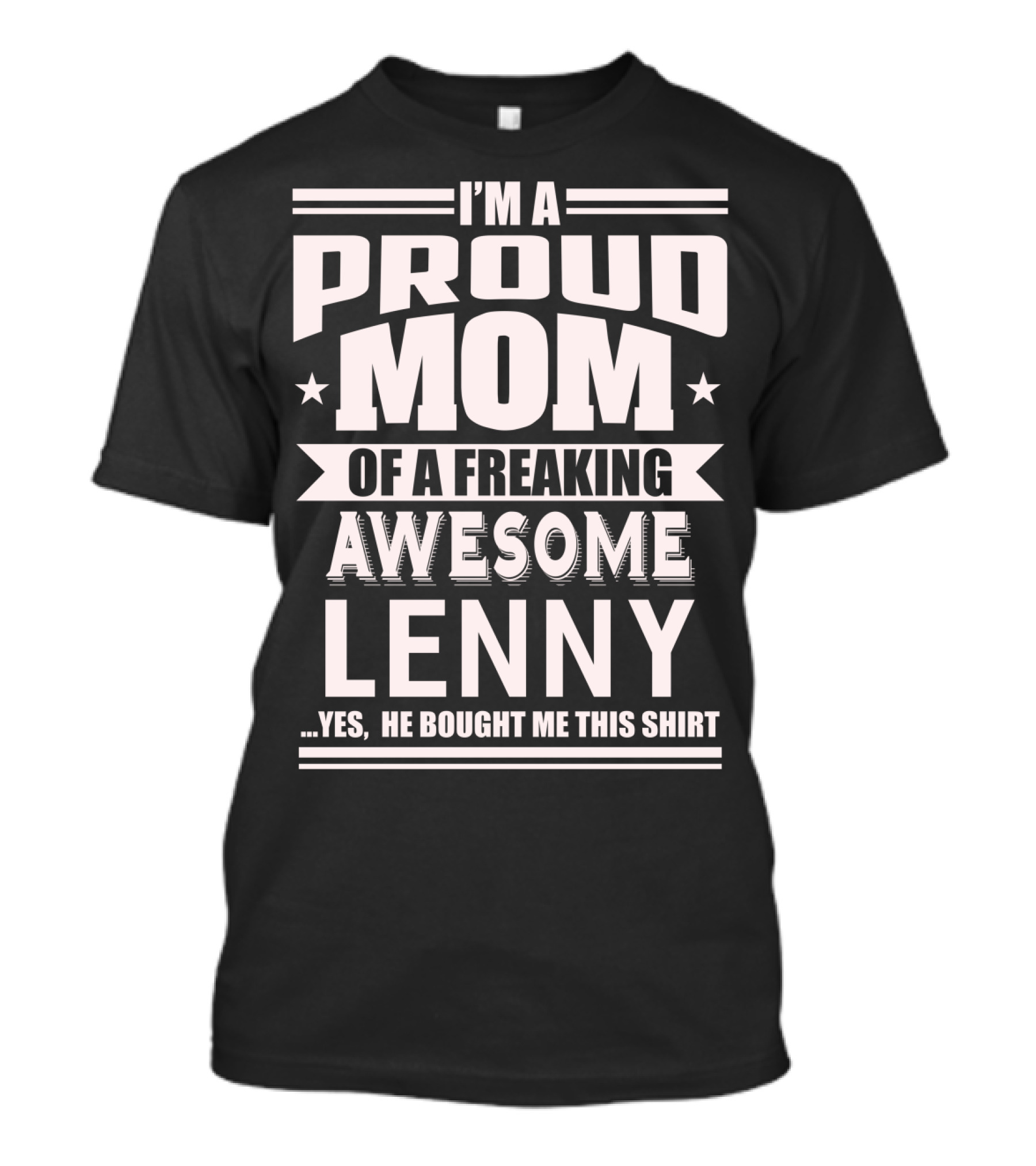 I'm A Proud Mom Of A Freaking Awesome Lenny T-Shirt