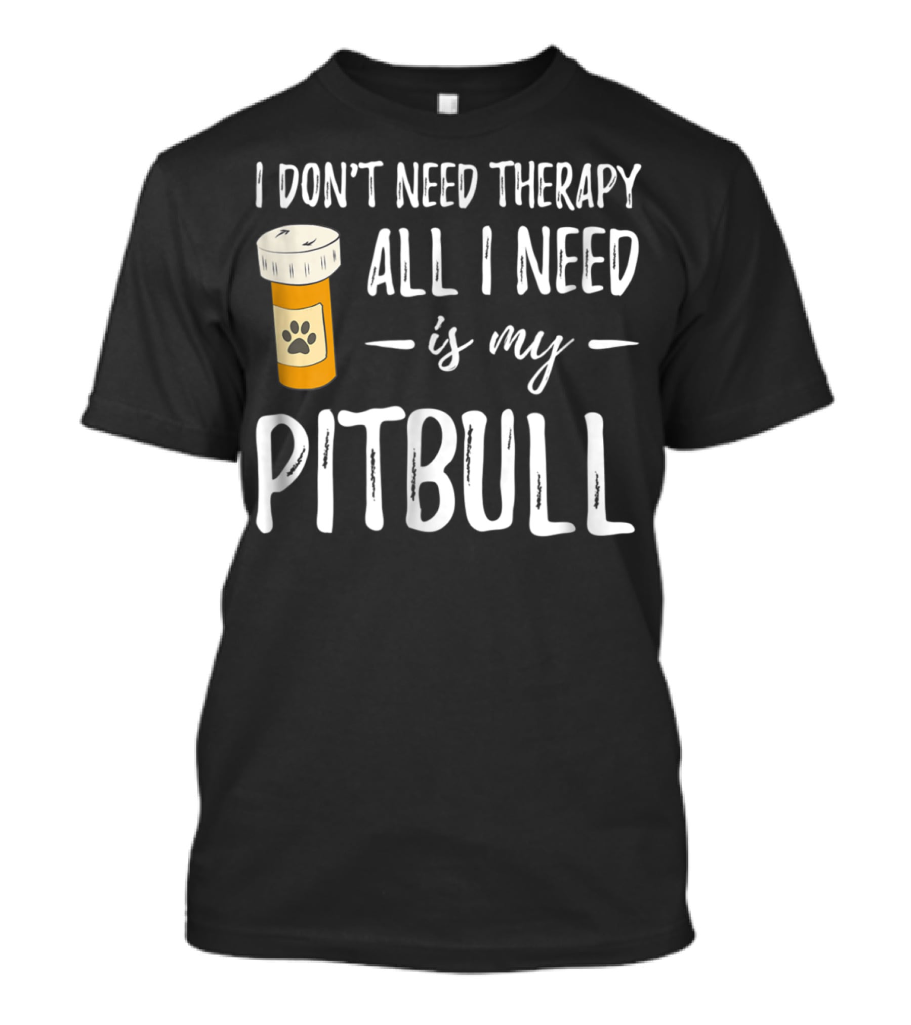 I Don't Need Therapy All I Need Is My Pitbull T-Shirt
