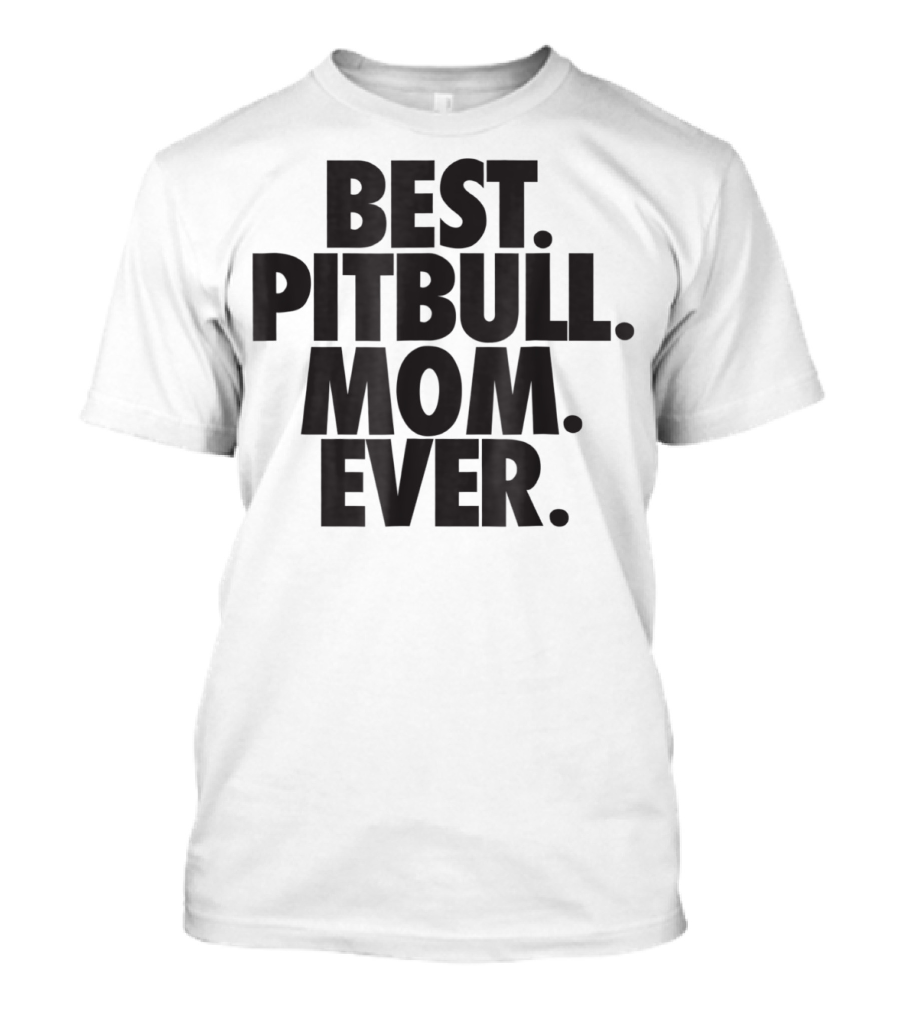 Best Pitbull Mom Ever T-Shirt