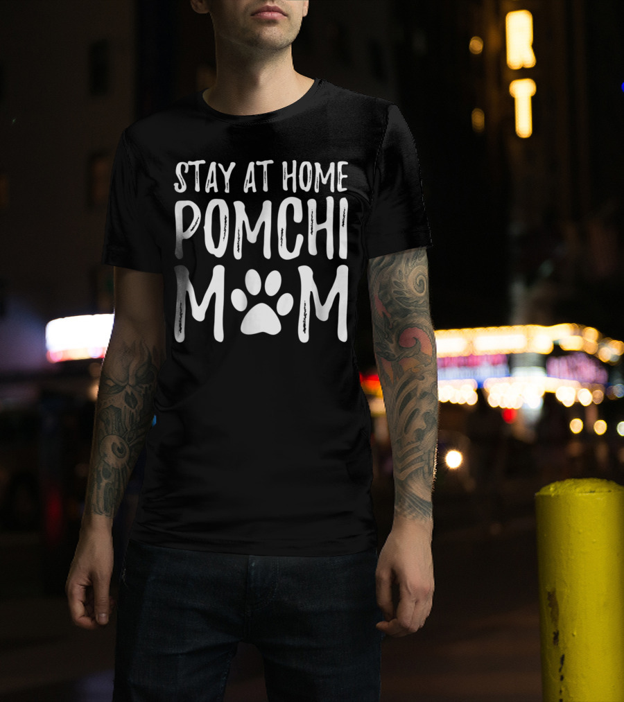 Stay At Home Pomchi Dog Mom Paw Print Mom96 T-Shirt