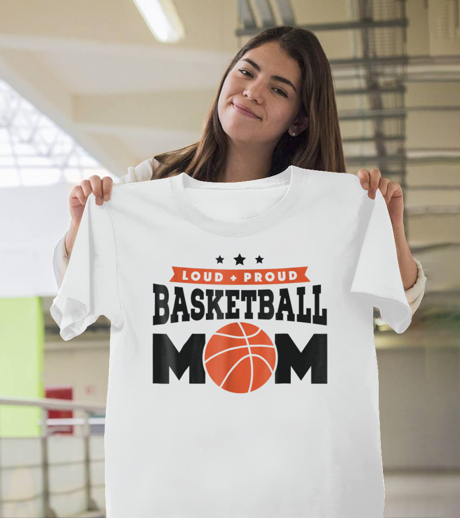 Loud Proud Basketball Mom With Orange Basketball T-Shirt
