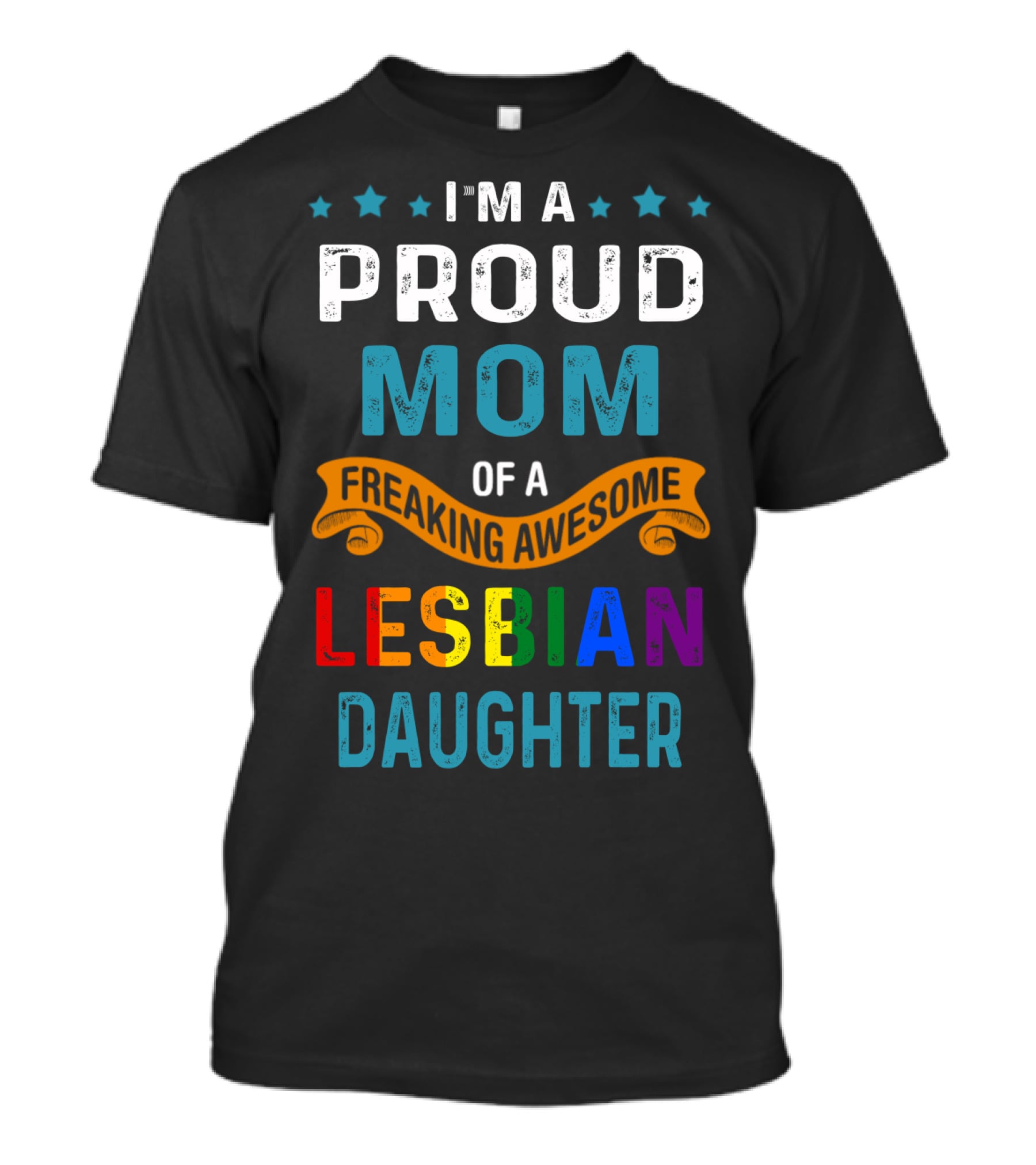 I'm A Proud Mom Of A Freaking Awesome Lesbian Daughter T-Shirt