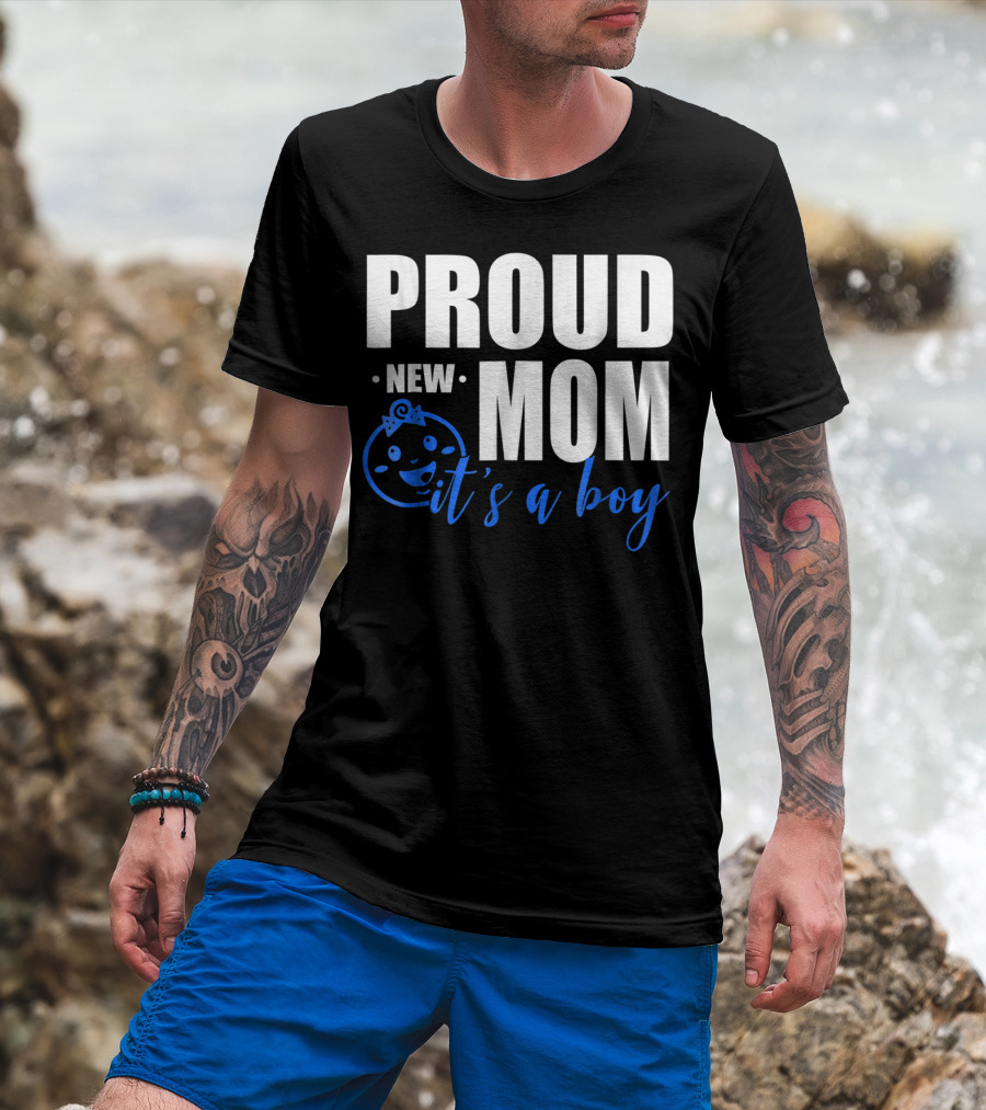 Proud New Mom It's A Boy T-Shirt
