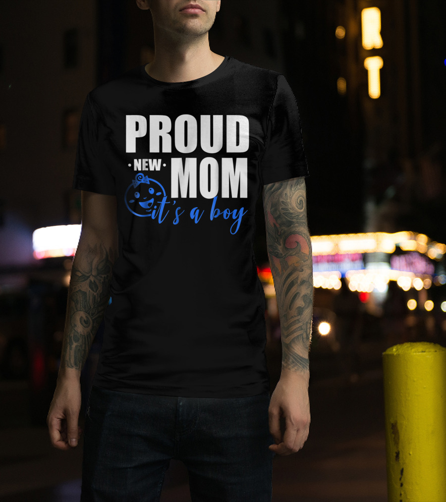 Proud New Mom It's A Boy T-Shirt