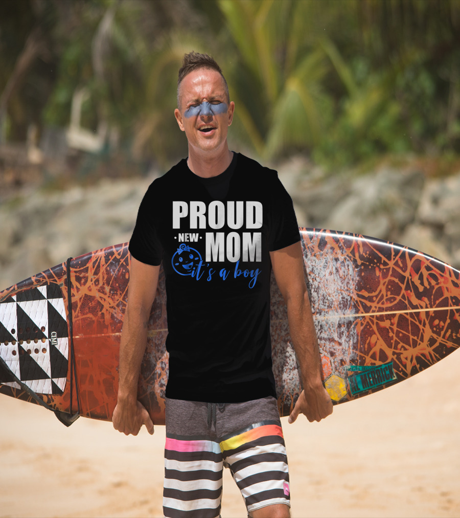 Proud New Mom It's A Boy T-Shirt