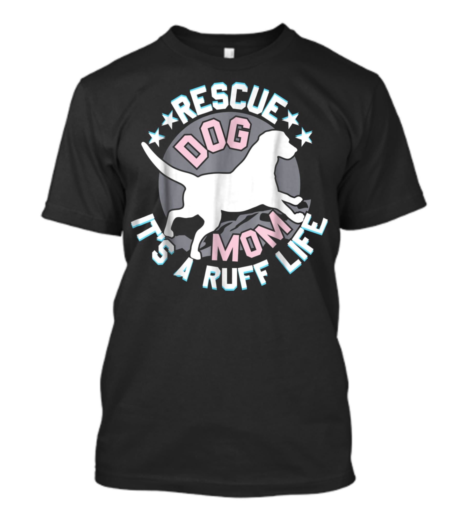 Rescue Dog Mom It's A Ruff Life T-Shirt