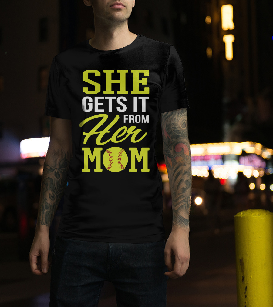 She Gets It From Her Mom Softball Funny Mom And Daughter Matching Sports T-Shirt