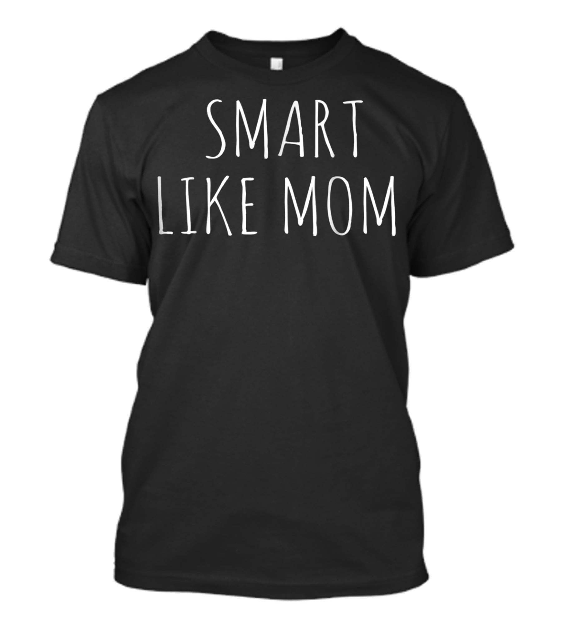 Smart Like Mom T-Shirt