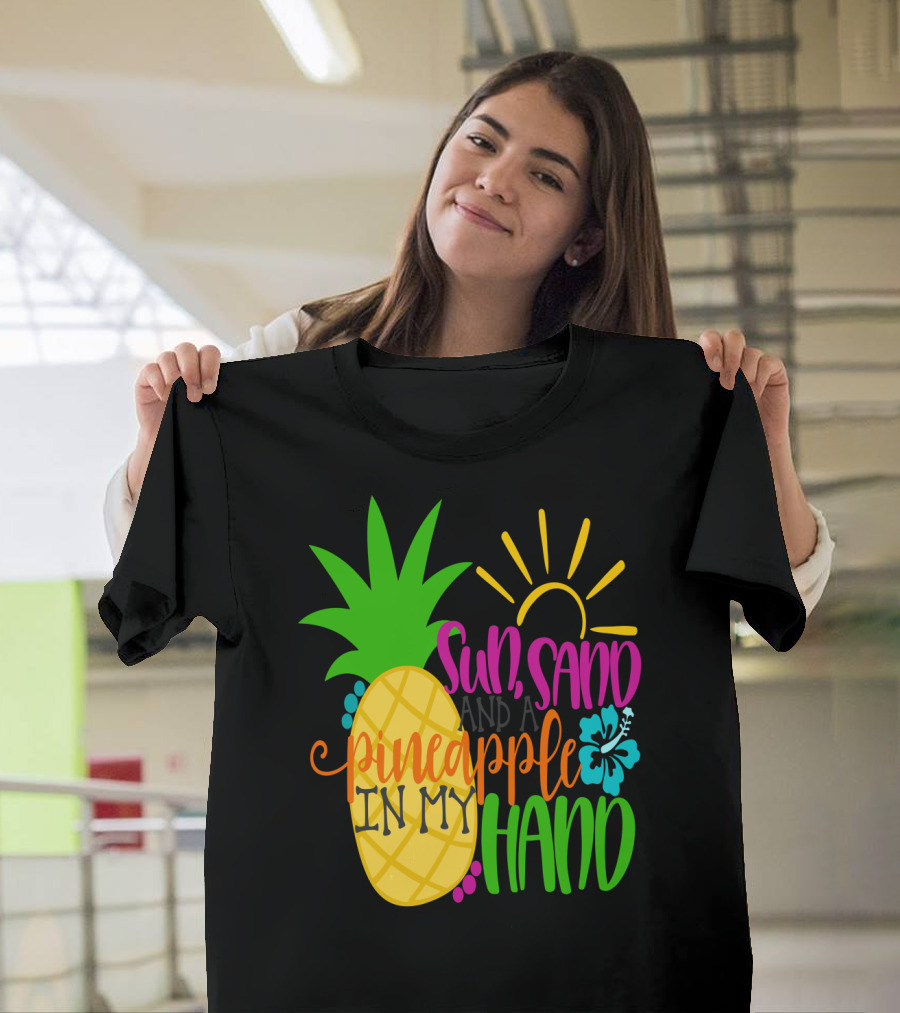 Sun Sand Pineapple in My Hand Summer Kids Vacation Mom Tropical Beach Fun T-Shirt