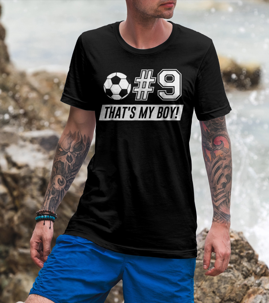 That's My Boy #9 Soccer Dad Soccer T-Shirt