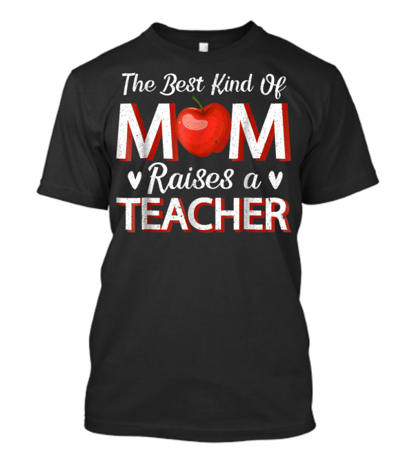 The Best Kind Of Mom Raises A Teacher Red Apple Icon For Women74 T-Shirt
