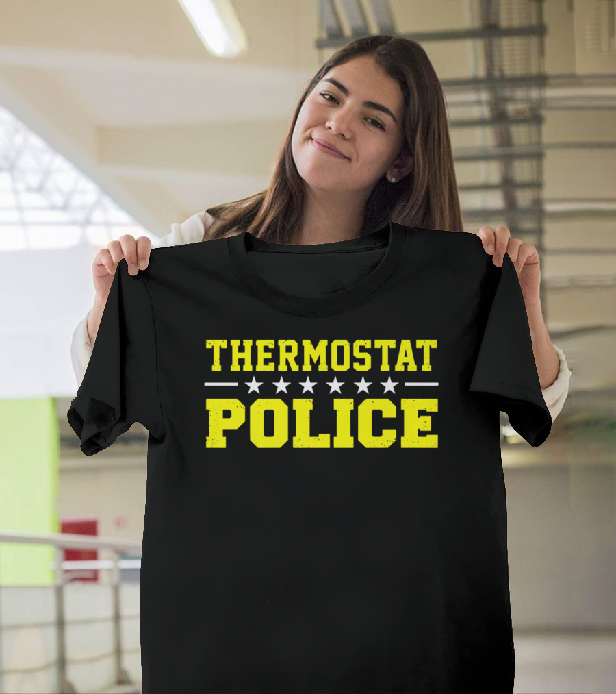 THERMOSTAT POLICE Funny Novelty Stars T-Shirt