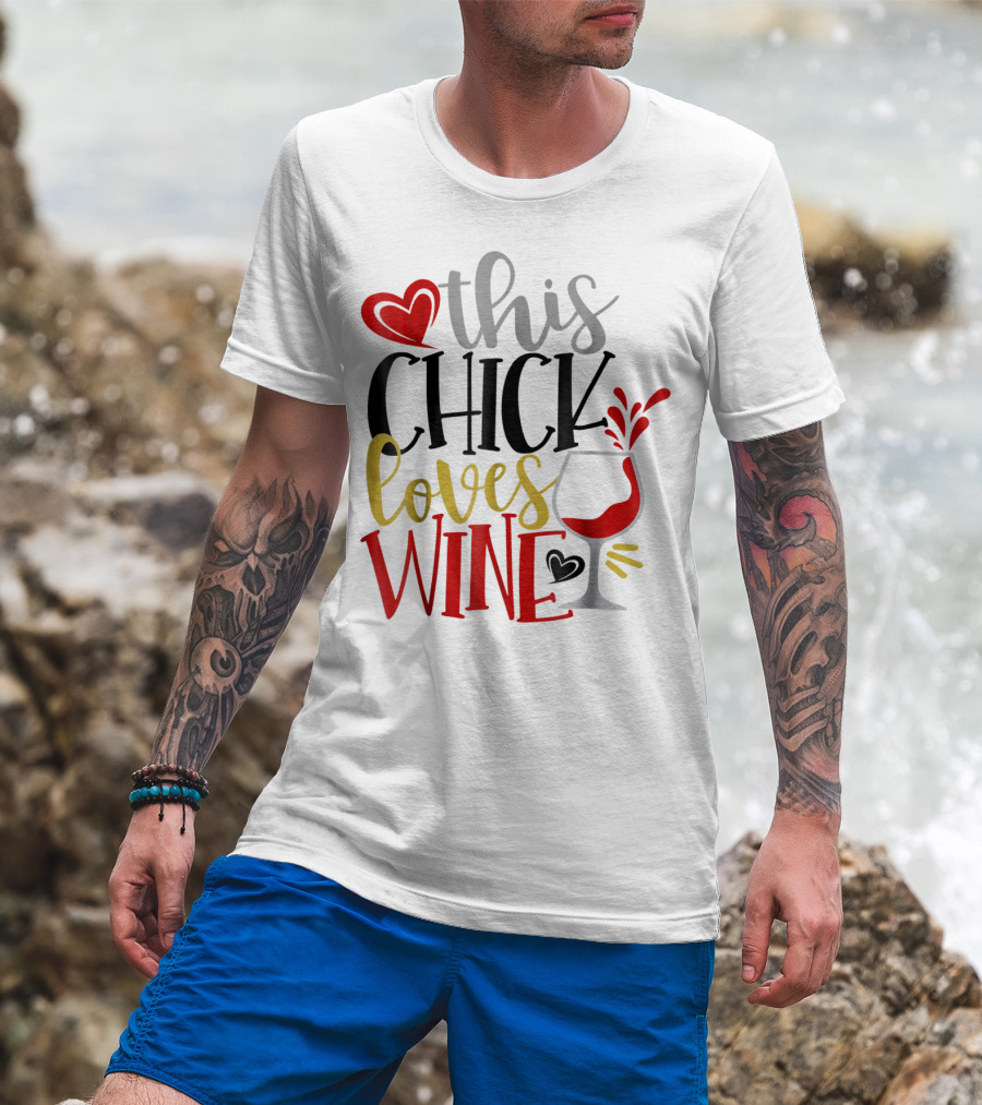This Chick Loves Wine Mom Wife Boss Bestie Sister Heart Wine Glass T-Shirt
