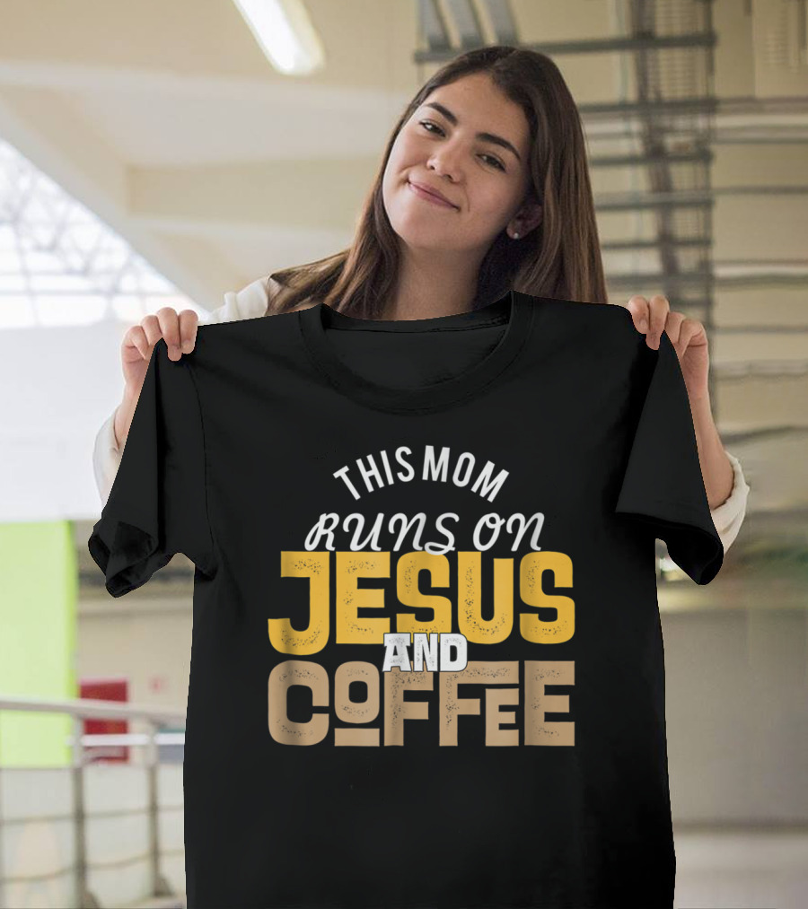 This Mom Runs on Jesus and Coffee Christian Fun T-Shirt