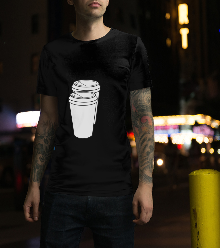 Too Much Toddler Not Enough Coffee Mom Mommy Joke SAHM Double Coffee Cups T-Shirt