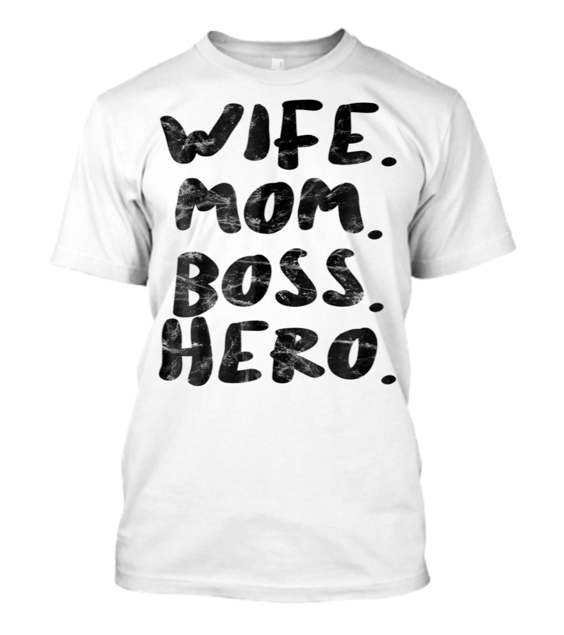 Wife Mom Boss Hero Inspirational Message T-Shirt