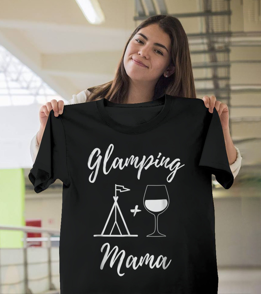 Glamping Mama Tent And Wine Glass T-Shirt