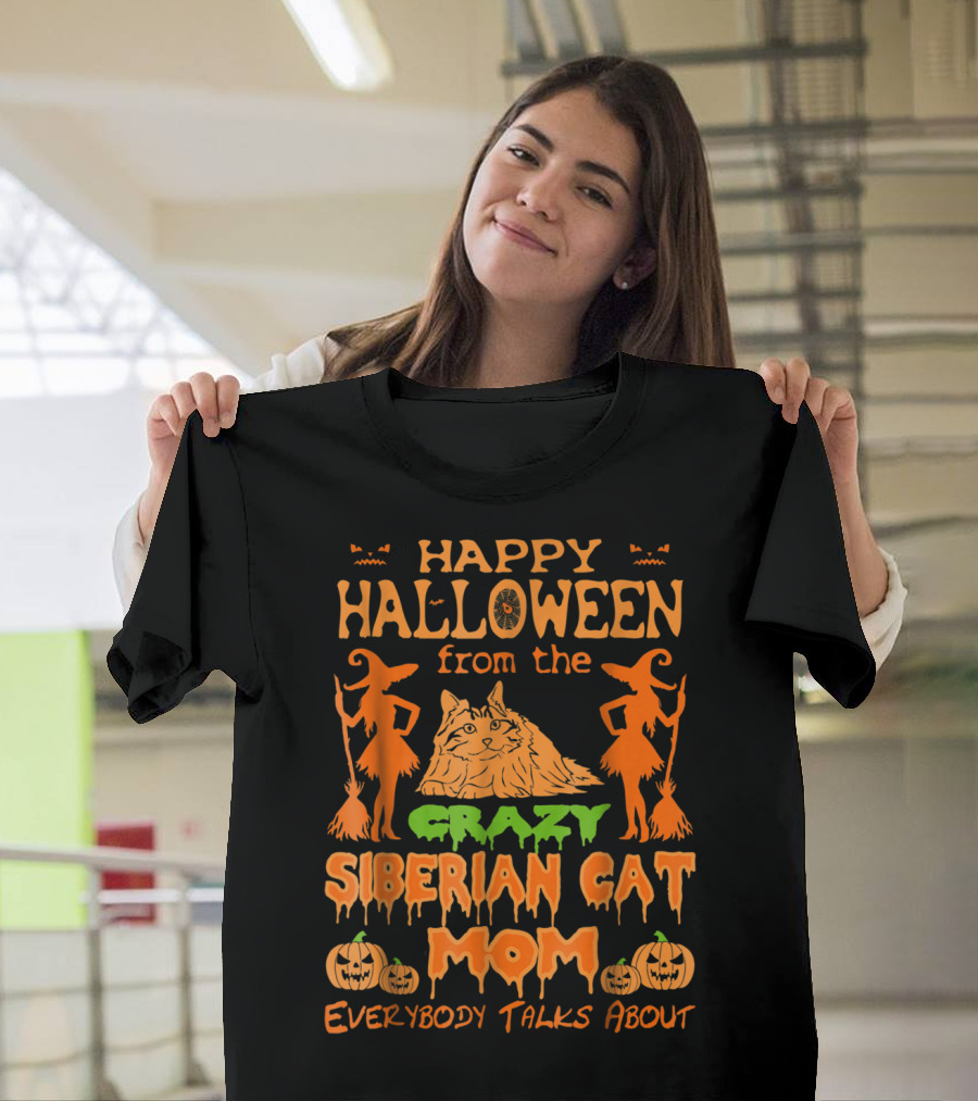 Happy Halloween From The Crazy Siberian Cat Mom Everybody Talks About T-Shirt