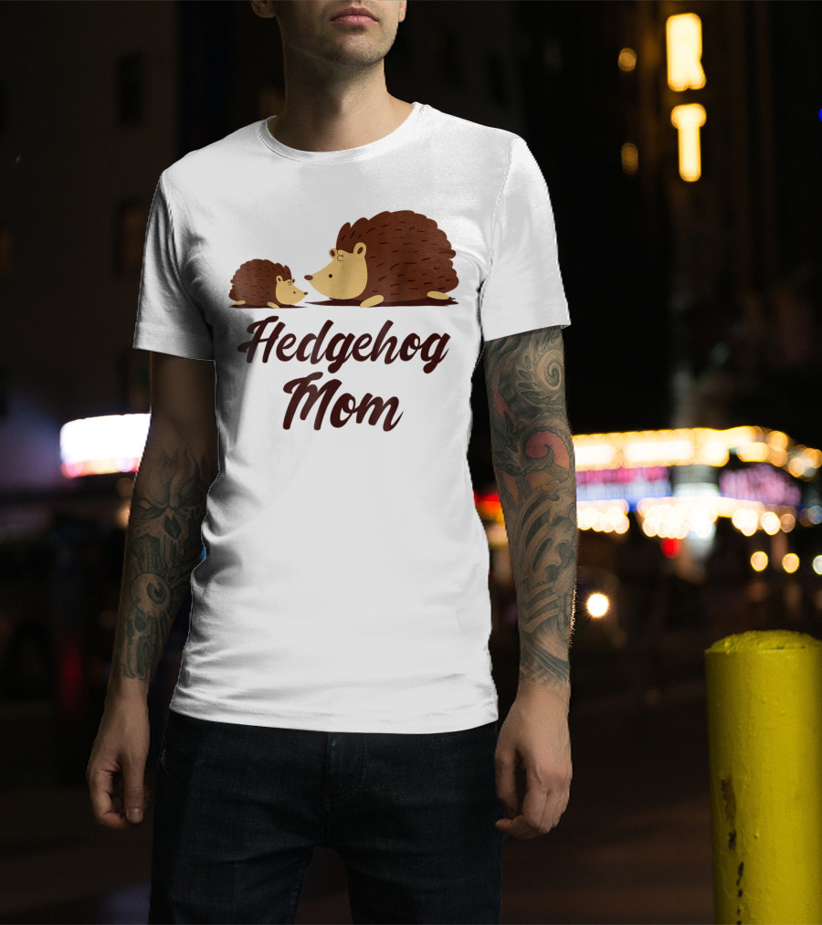 Hedgehog Mom With Cute Hedgehog T-Shirt