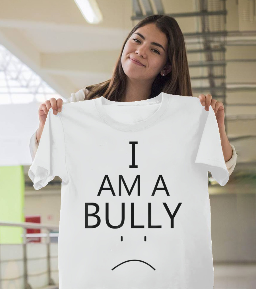 I Am A Bully AntiBullying Lesson Texas Mom T-Shirt
